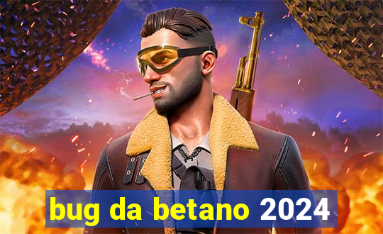 bug da betano 2024